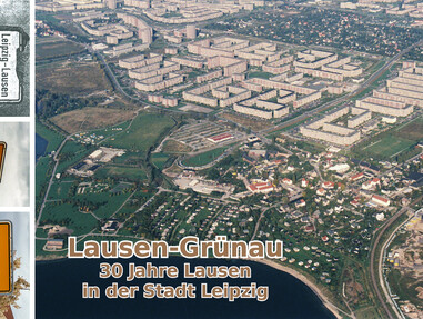»Lausen-Grünau – 30 Jahre Lausen in der Stadt Leipzig«